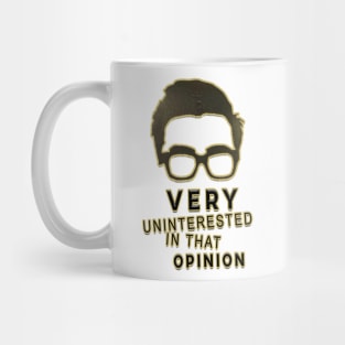 very uninterested in that opinion Mug